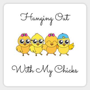 Hanging Out With My Chicks. Cool Little Chicks with Sunglasses, Hats and Bows. Perfect for an Easter Basket Stuffer. Happy Easter Gift. Magnet